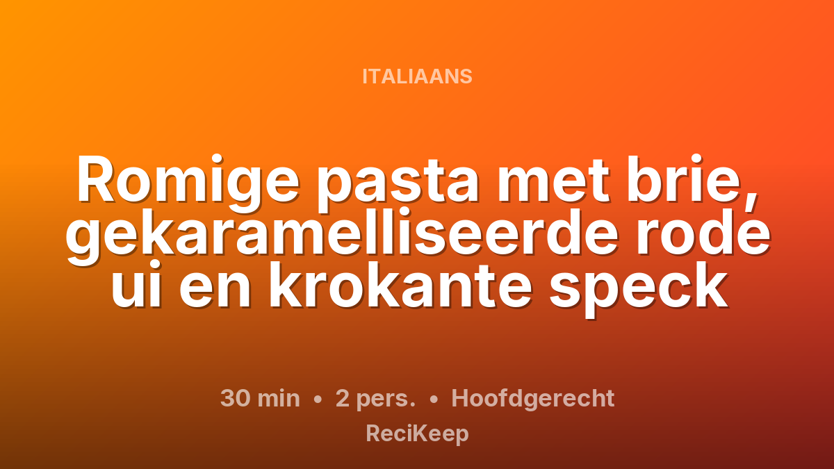 Receptkaart Romige pasta met brie, gekaramelliseerde rode ui en krokante speck – Hoofdgerecht