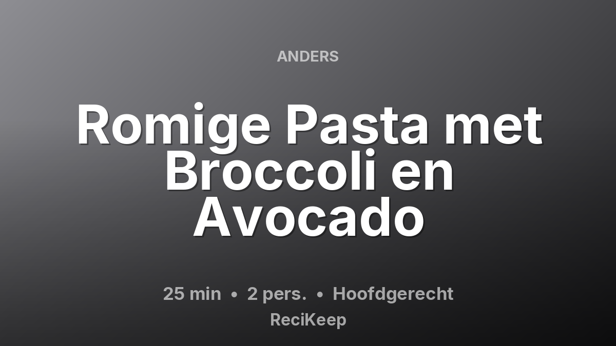 Receptkaart Romige Pasta met Broccoli en Avocado – Hoofdgerecht