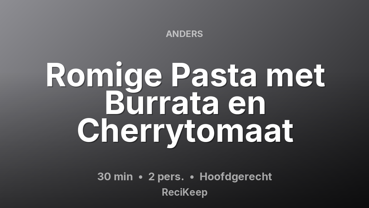 Receptkaart Romige Pasta met Burrata en Cherrytomaat – Hoofdgerecht