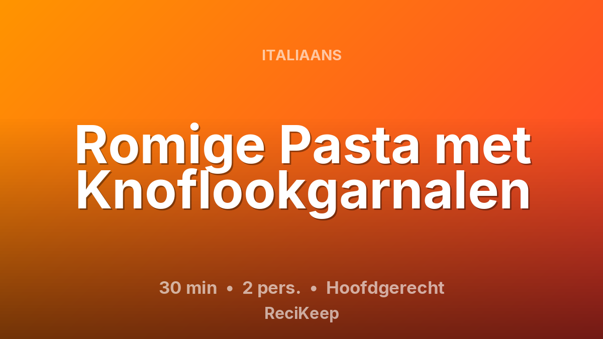 Receptkaart Romige Pasta met Knoflookgarnalen – Hoofdgerecht
