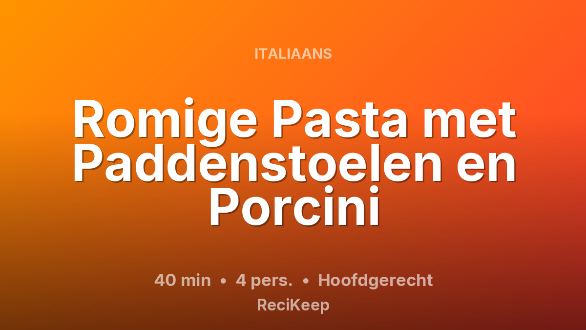 Receptkaart Romige Pasta met Paddenstoelen en Porcini – Hoofdgerecht