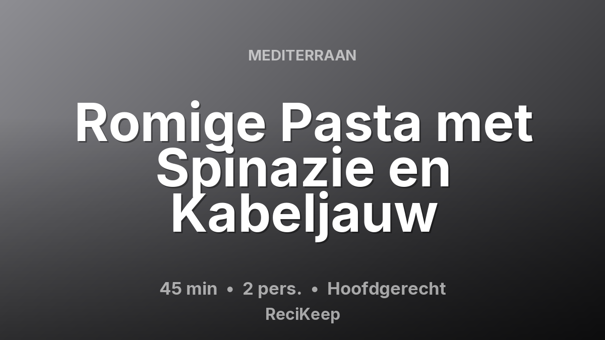 Receptkaart Romige Pasta met Spinazie en Kabeljauw – Hoofdgerecht