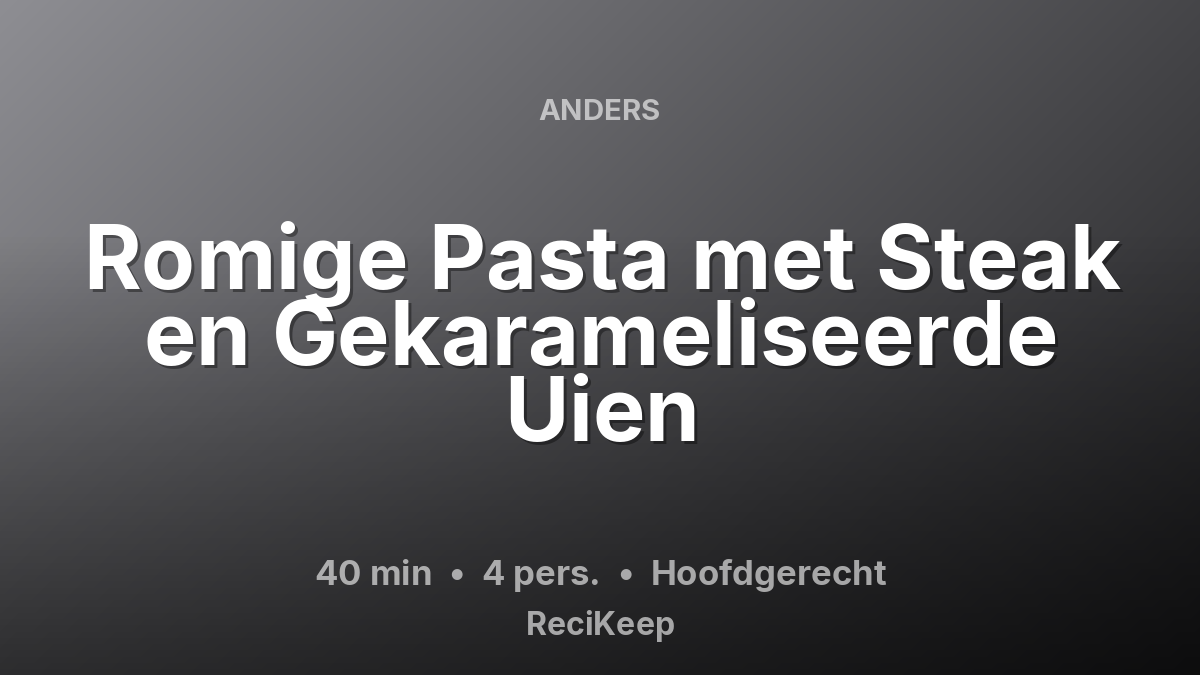 Receptkaart Romige Pasta met Steak en Gekarameliseerde Uien – Hoofdgerecht