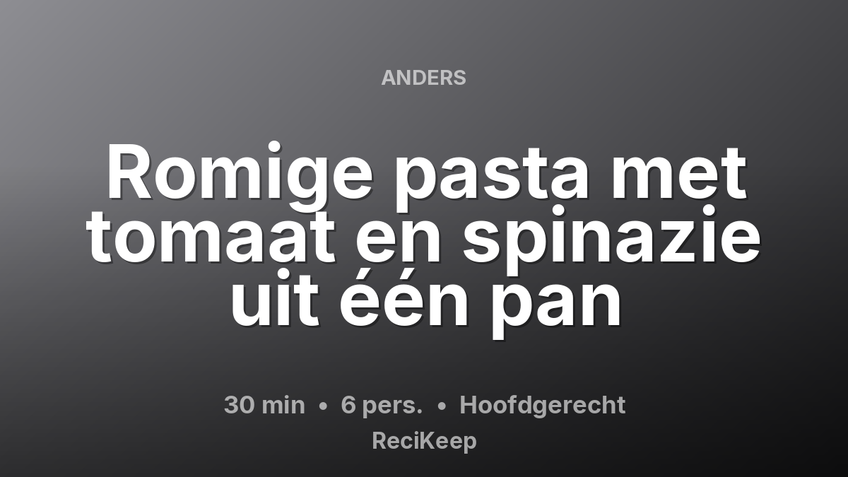 Receptkaart Romige pasta met tomaat en spinazie uit één pan – Hoofdgerecht