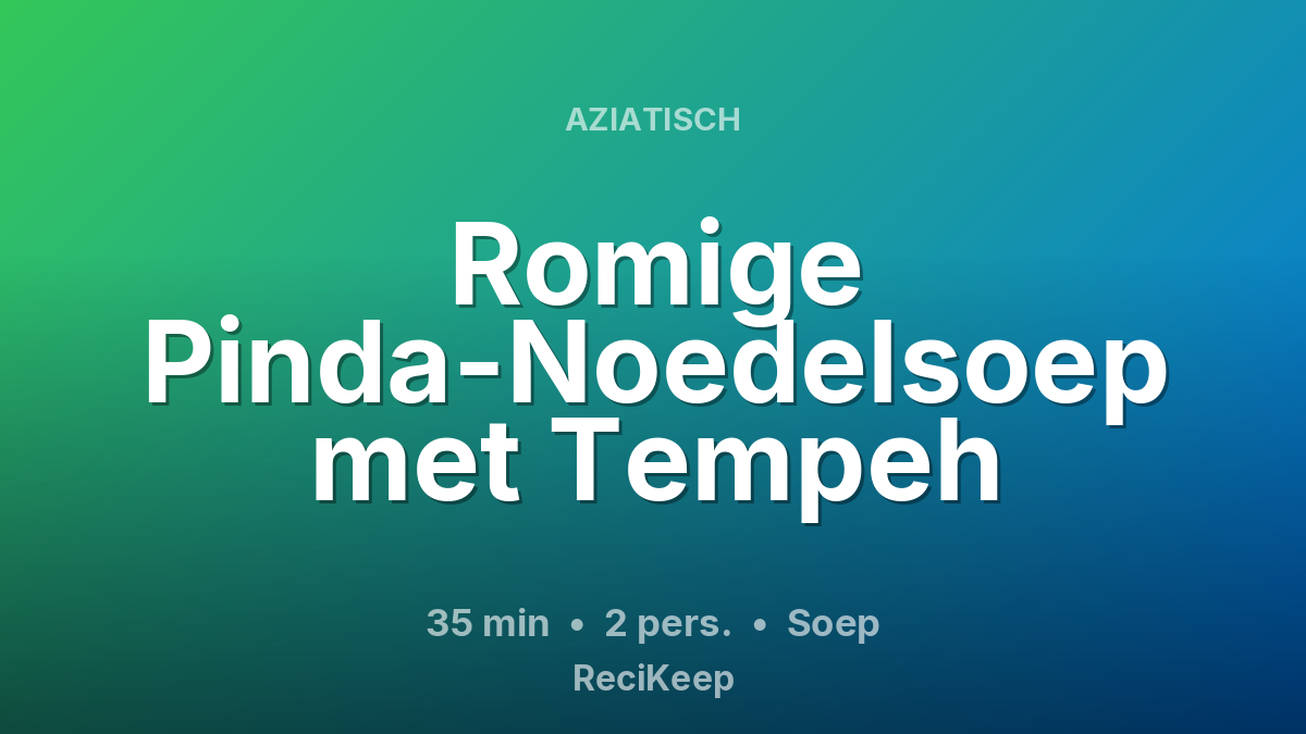 Receptkaart Romige Pinda-Noedelsoep met Tempeh – Soep