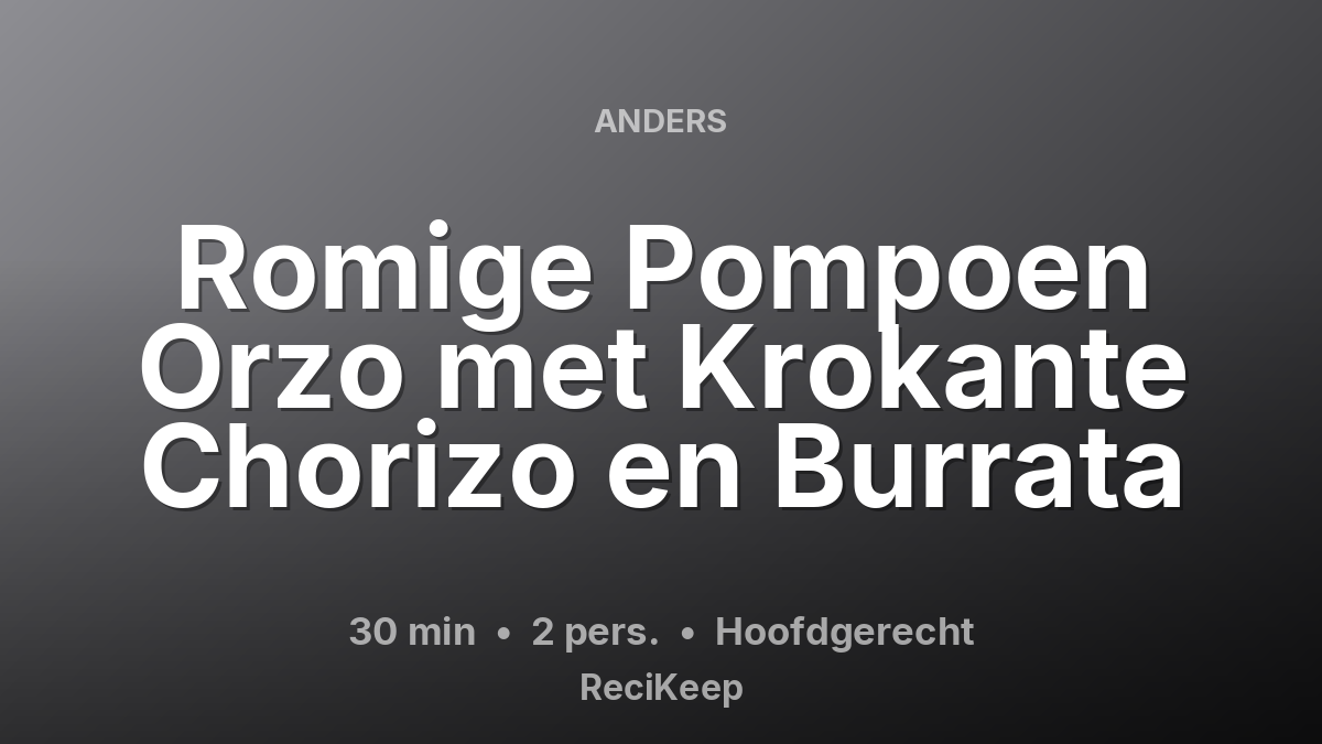 Receptkaart Romige Pompoen Orzo met Krokante Chorizo en Burrata – Hoofdgerecht