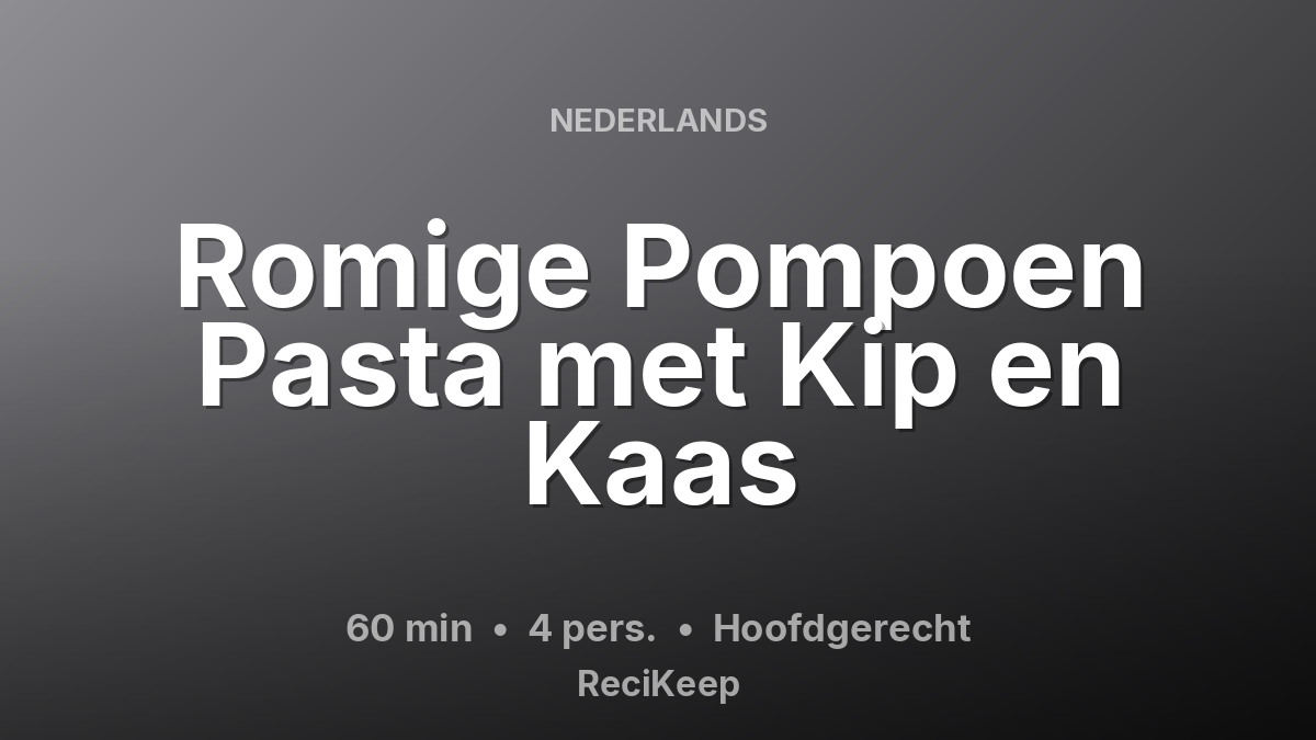Receptkaart Romige Pompoen Pasta met Kip en Kaas – Hoofdgerecht