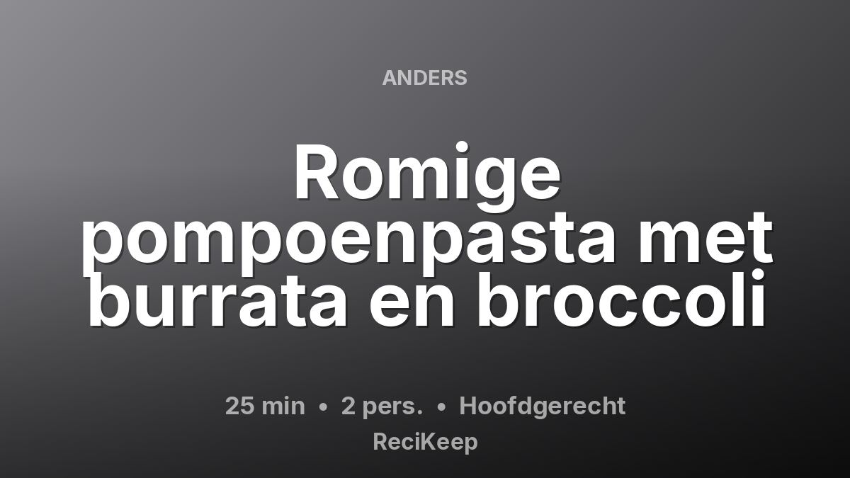 Receptkaart Romige pompoenpasta met burrata en broccoli – Hoofdgerecht