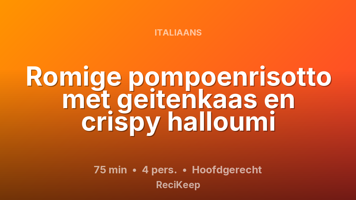 Receptkaart Romige pompoenrisotto met geitenkaas en crispy halloumi – Hoofdgerecht