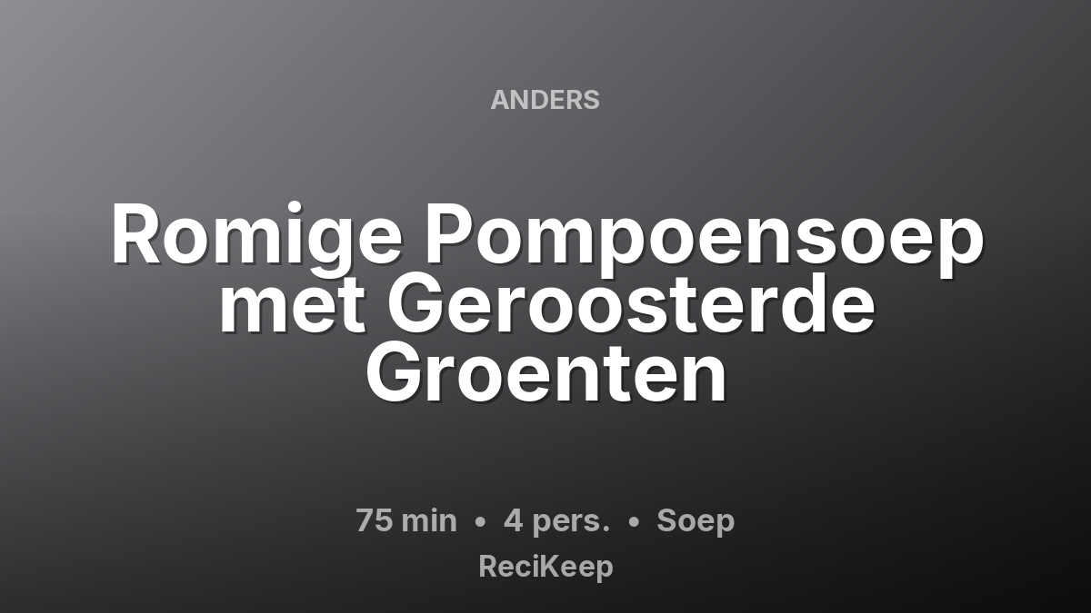 Receptkaart Romige Pompoensoep met Geroosterde Groenten – Soep