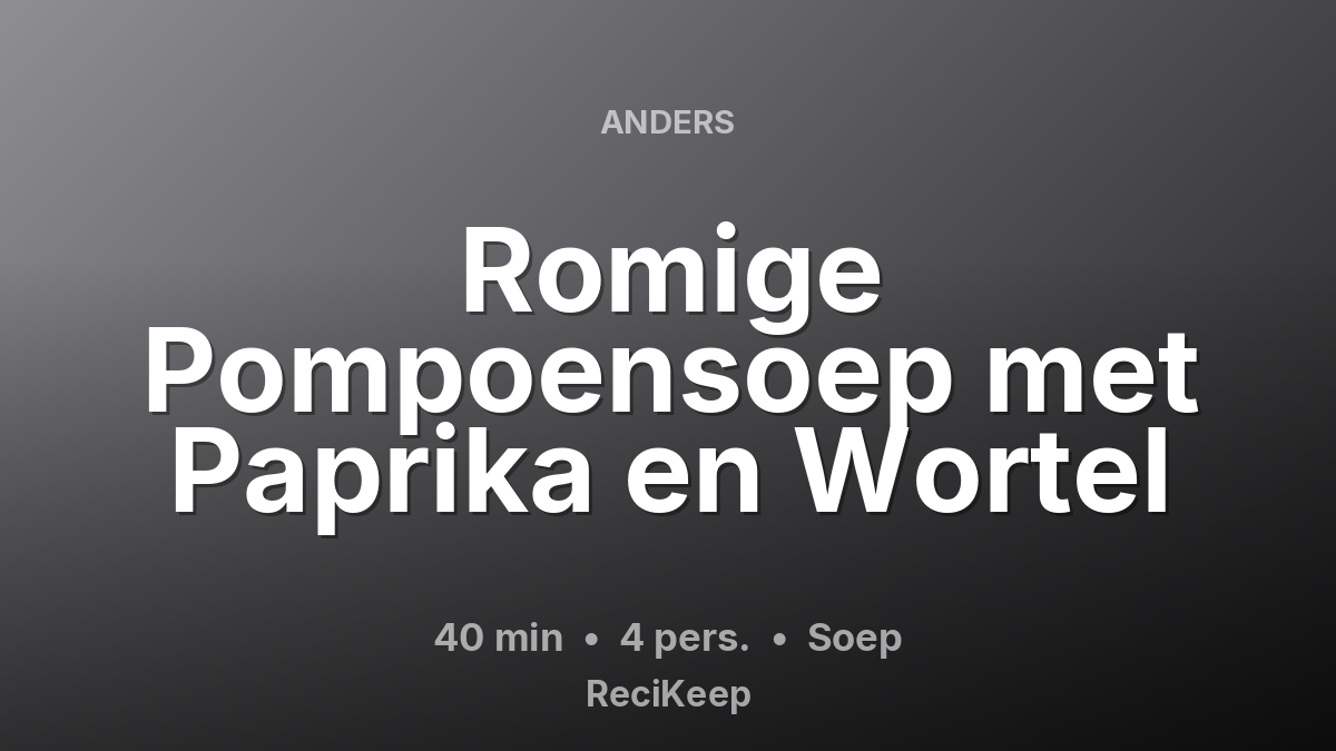 Receptkaart Romige Pompoensoep met Paprika en Wortel – Soep