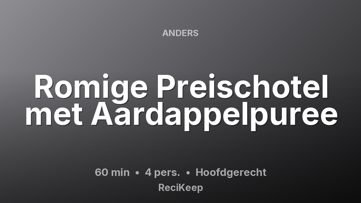 Receptkaart Romige Preischotel met Aardappelpuree – Hoofdgerecht