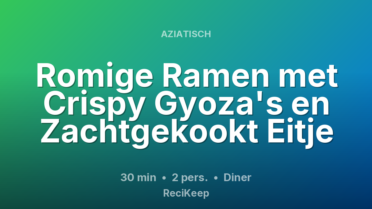 Receptkaart Romige Ramen met Crispy Gyoza's en Zachtgekookt Eitje – Diner