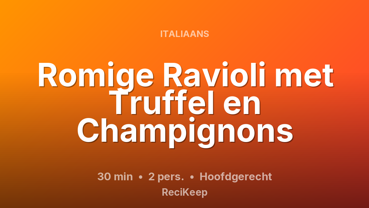 Receptkaart Romige Ravioli met Truffel en Champignons – Hoofdgerecht