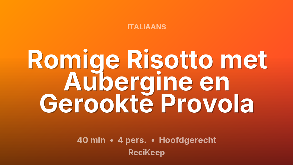 Receptkaart Romige Risotto met Aubergine en Gerookte Provola – Hoofdgerecht