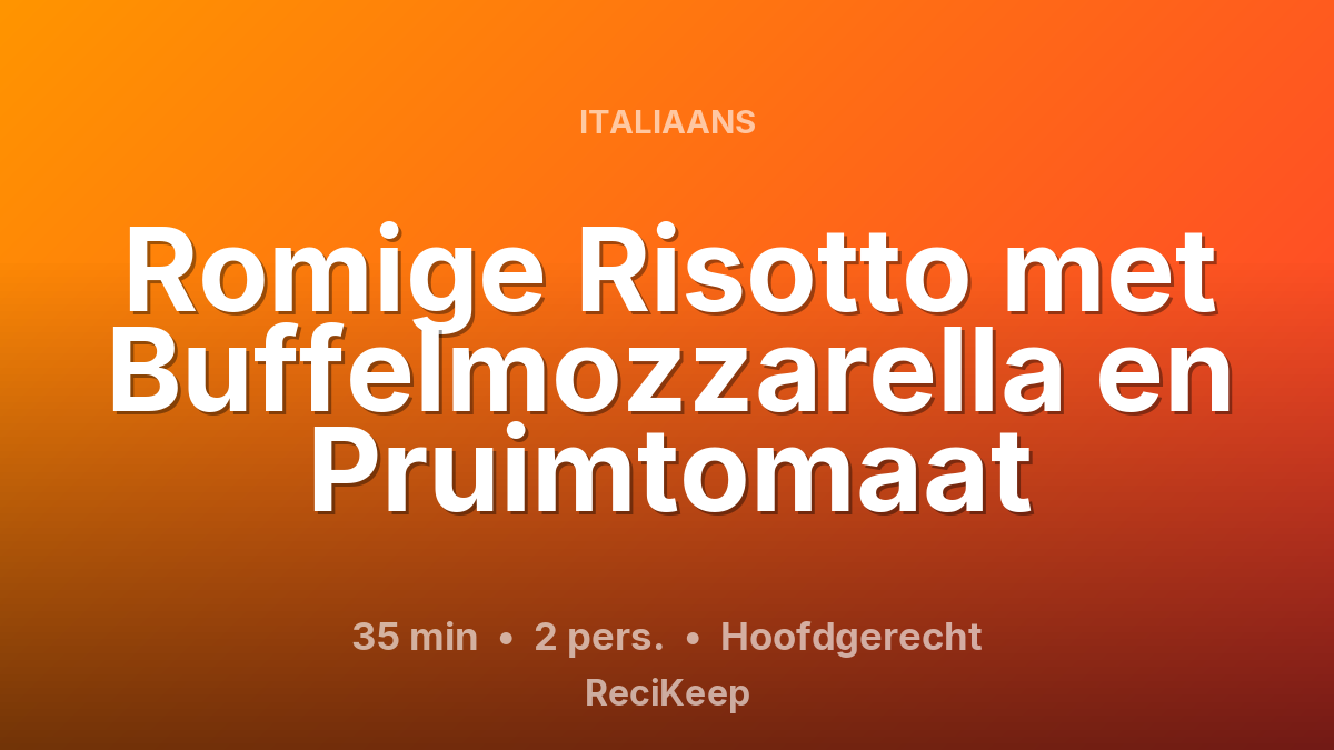 Receptkaart Romige Risotto met Buffelmozzarella en Pruimtomaat – Hoofdgerecht