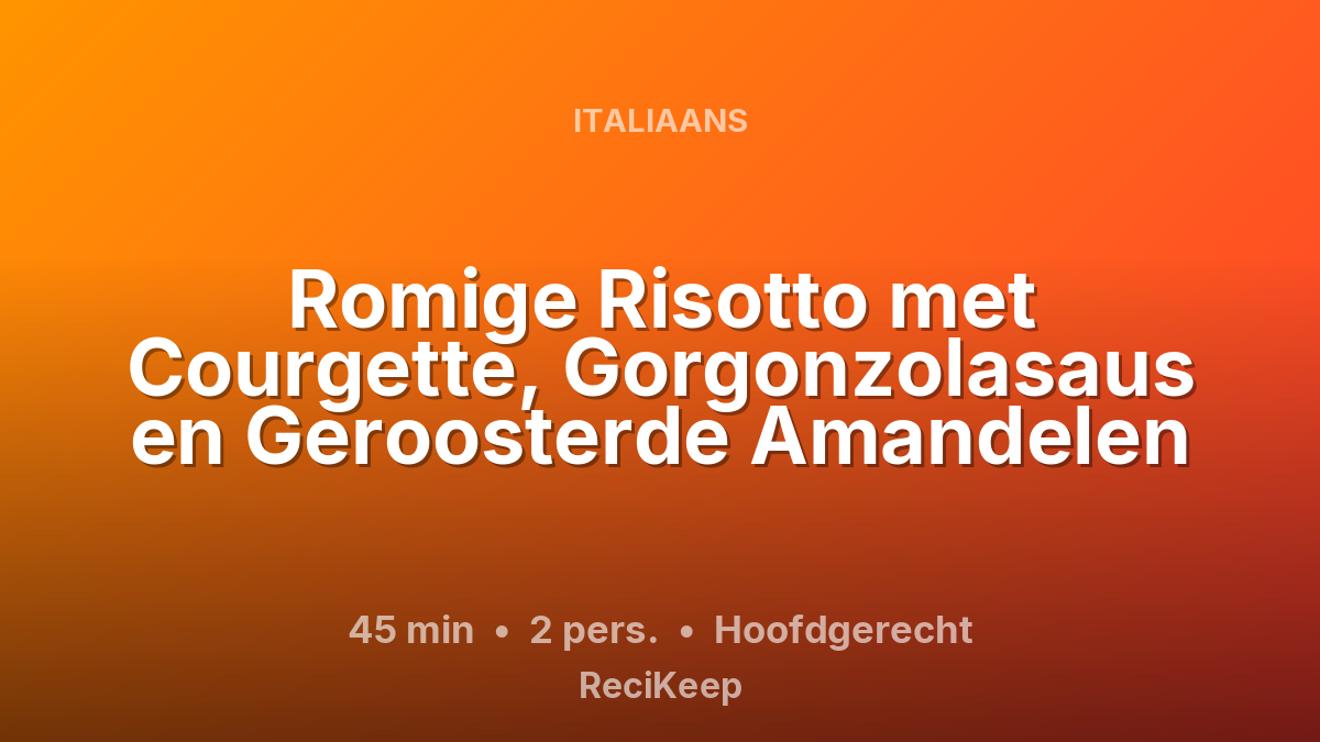 Receptkaart Romige Risotto met Courgette, Gorgonzolasaus en Geroosterde Amandelen – Hoofdgerecht
