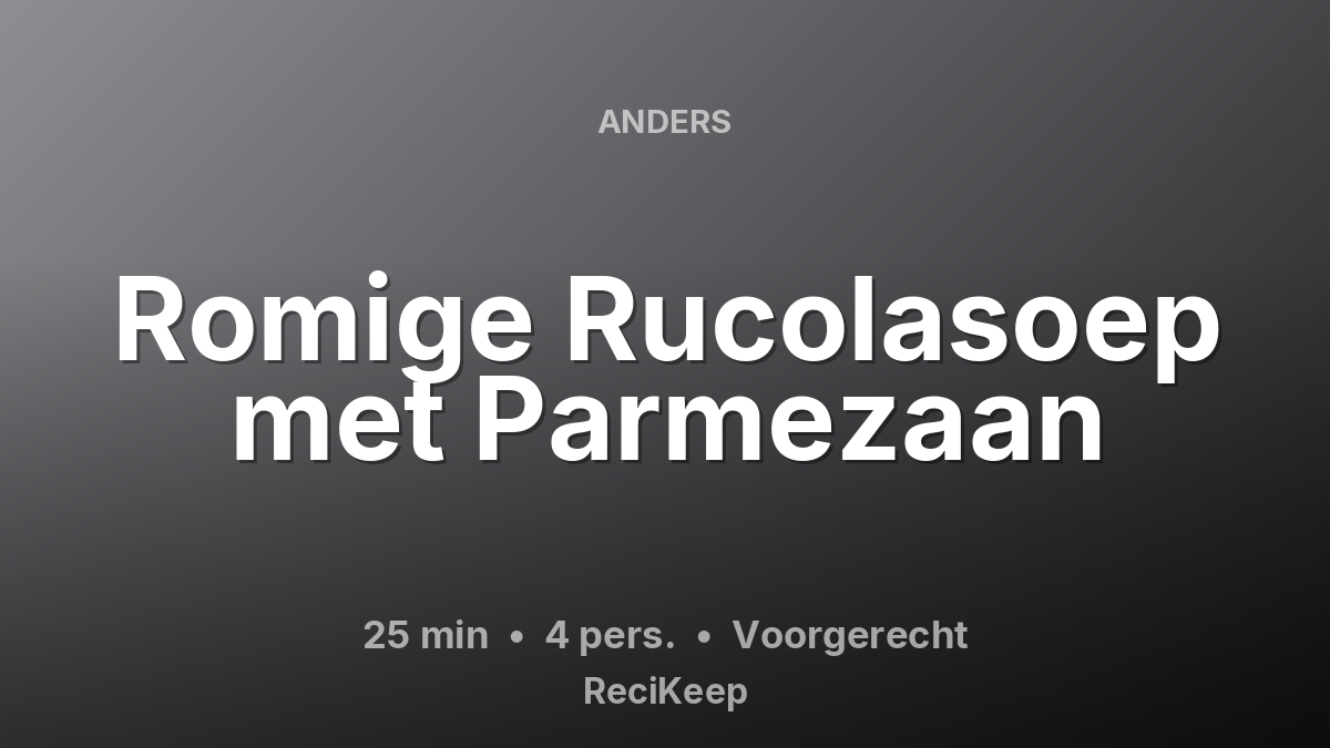 Receptkaart Romige Rucolasoep met Parmezaan – Voorgerecht