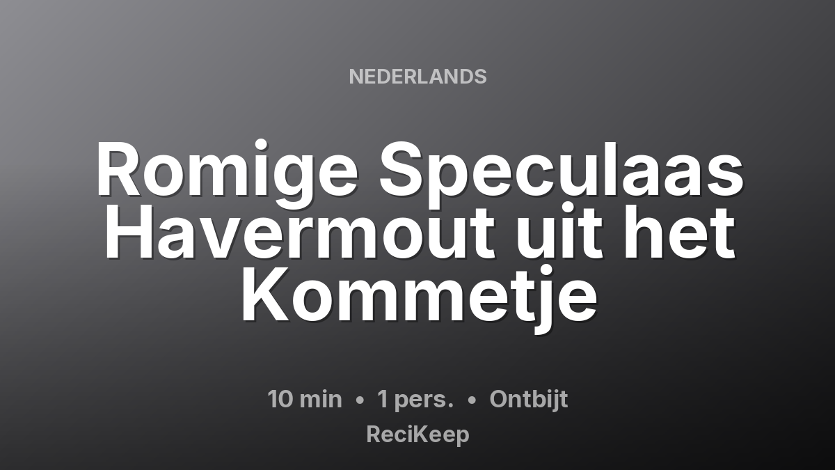 Receptkaart Romige Speculaas Havermout uit het Kommetje – Ontbijt