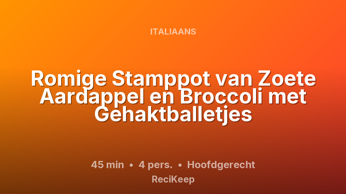Receptkaart Romige Stamppot van Zoete Aardappel en Broccoli met Gehaktballetjes – Hoofdgerecht
