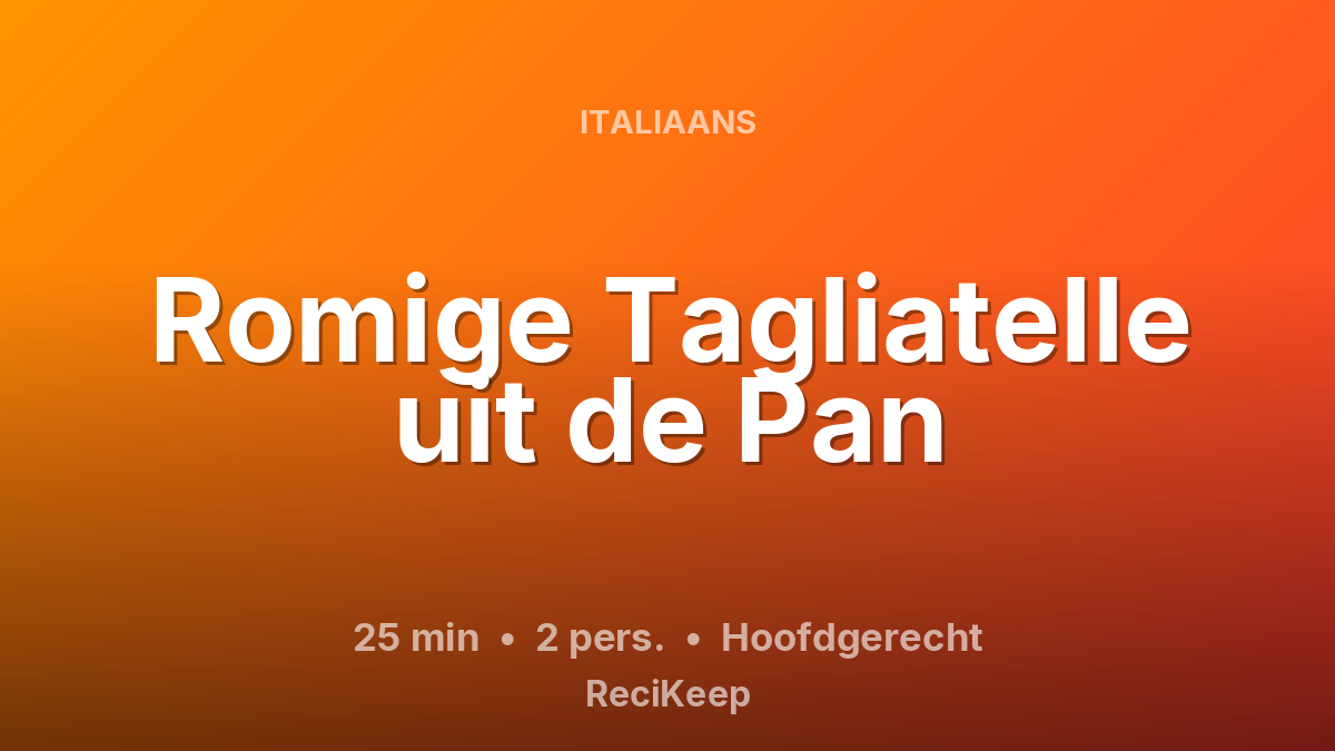 Receptkaart Romige Tagliatelle uit de Pan – Hoofdgerecht