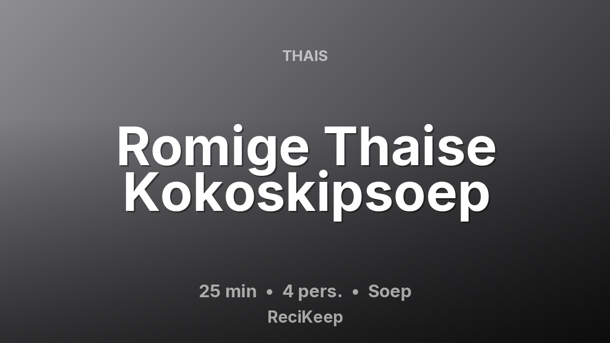 Receptkaart Romige Thaise Kokoskipsoep – Soep