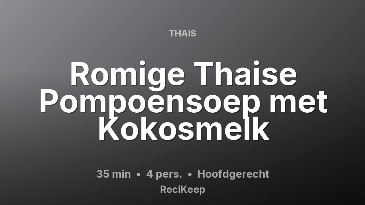Receptkaart Romige Thaise Pompoensoep met Kokosmelk – Hoofdgerecht