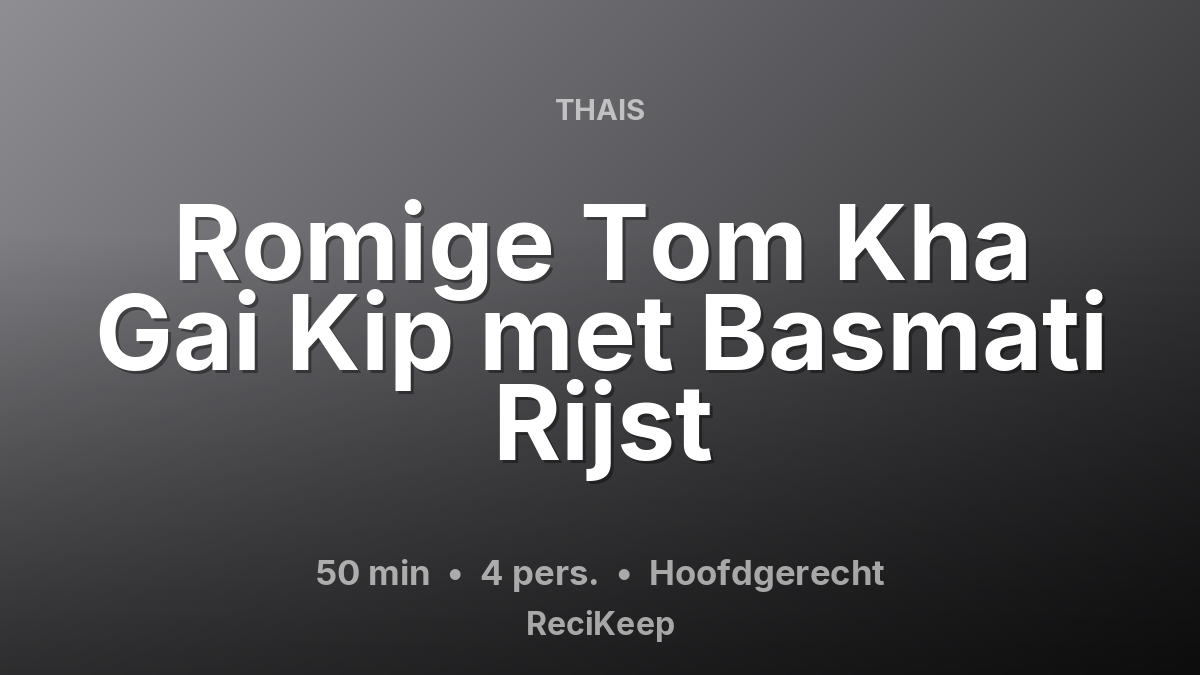 Receptkaart Romige Tom Kha Gai Kip met Basmati Rijst – Hoofdgerecht