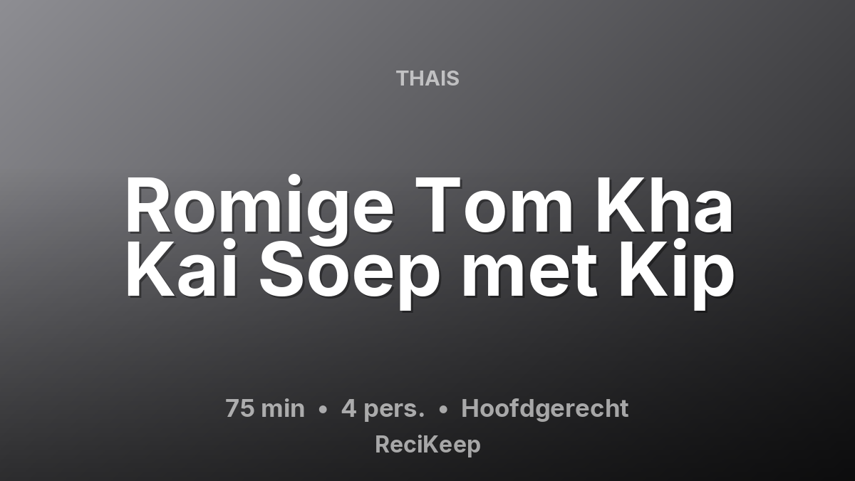 Receptkaart Romige Tom Kha Kai Soep met Kip – Hoofdgerecht