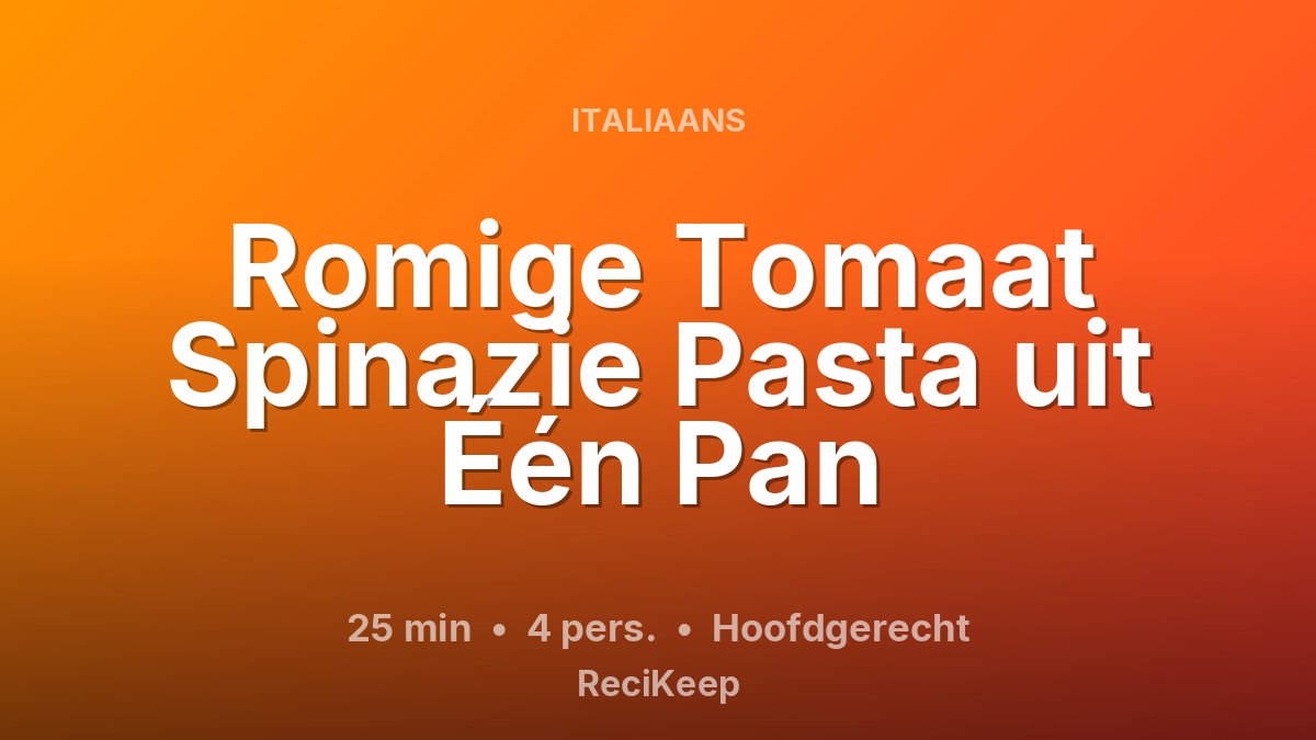 Receptkaart Romige Tomaat Spinazie Pasta uit Één Pan – Hoofdgerecht