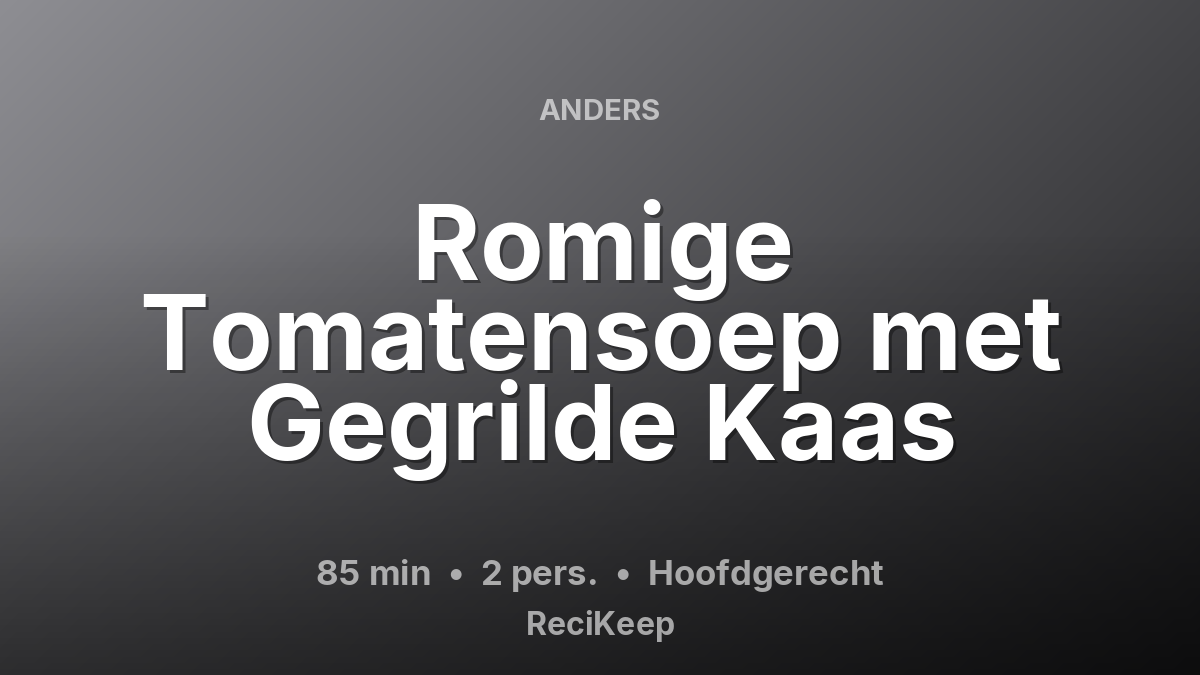 Receptkaart Romige Tomatensoep met Gegrilde Kaas – Hoofdgerecht