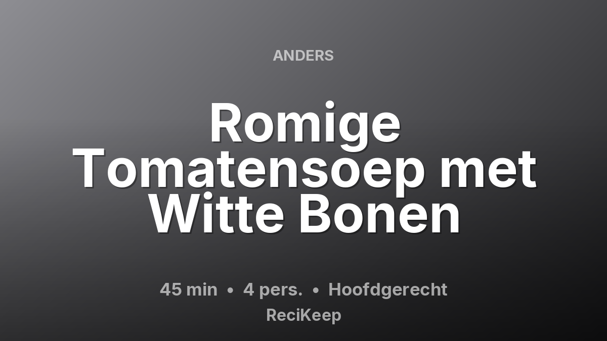 Receptkaart Romige Tomatensoep met Witte Bonen – Hoofdgerecht