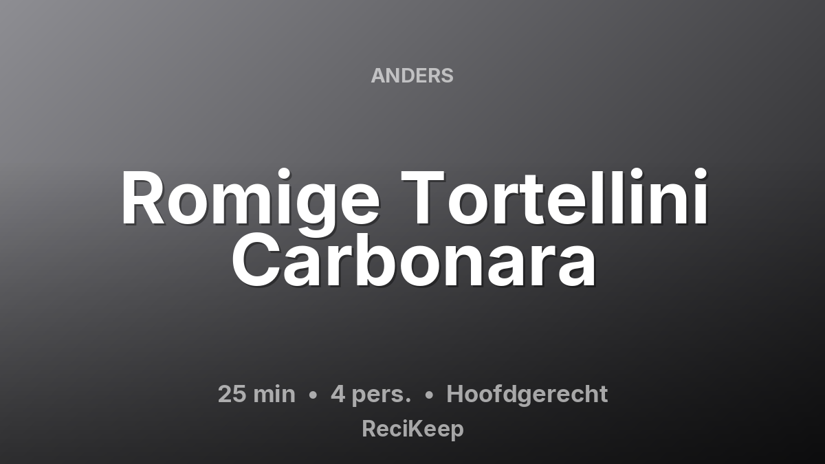 Receptkaart Romige Tortellini Carbonara – Hoofdgerecht