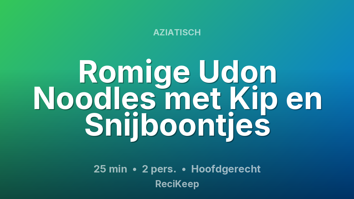 Receptkaart Romige Udon Noodles met Kip en Snijboontjes – Hoofdgerecht