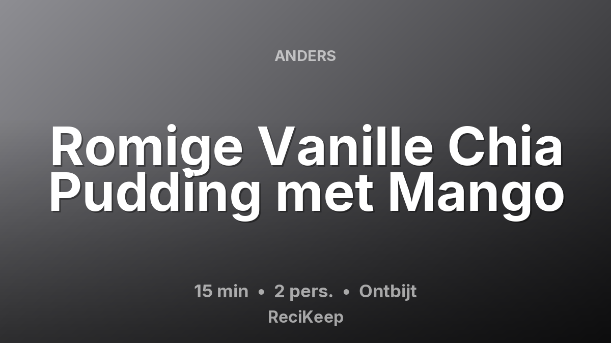 Receptkaart Romige Vanille Chia Pudding met Mango – Ontbijt
