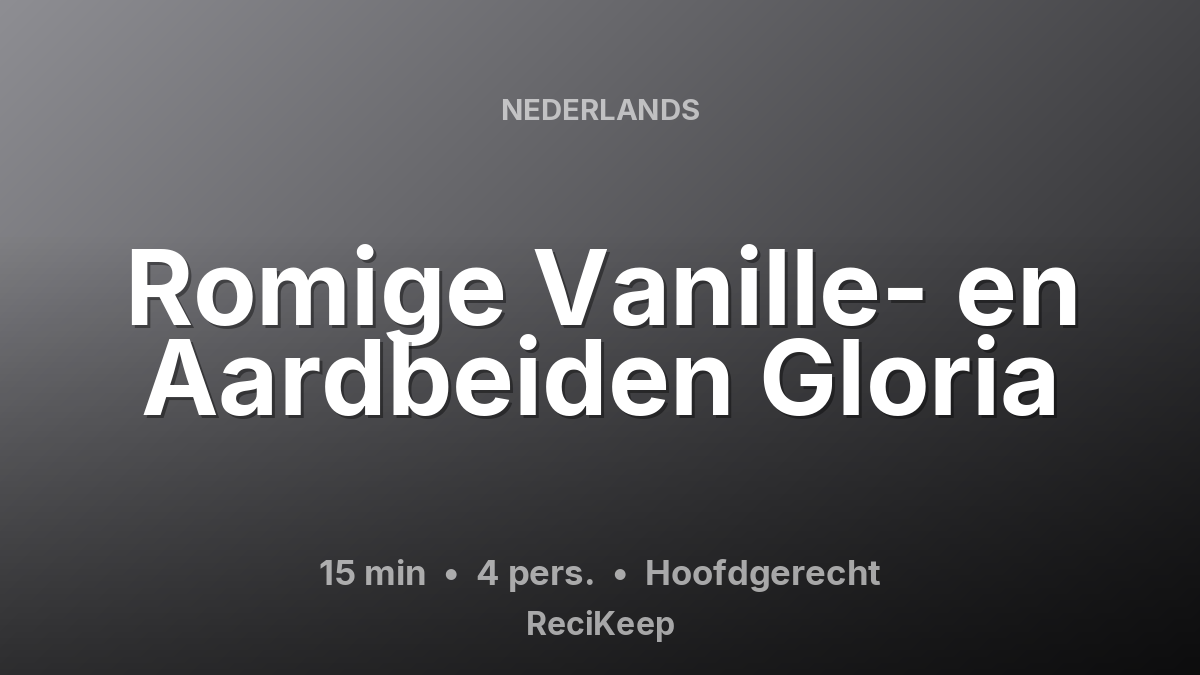 Receptkaart Romige Vanille- en Aardbeiden Gloria – Hoofdgerecht