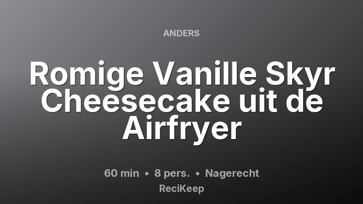 Receptkaart Romige Vanille Skyr Cheesecake uit de Airfryer – Nagerecht