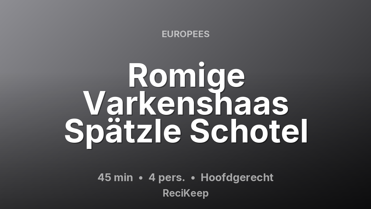 Receptkaart Romige Varkenshaas Spätzle Schotel – Hoofdgerecht