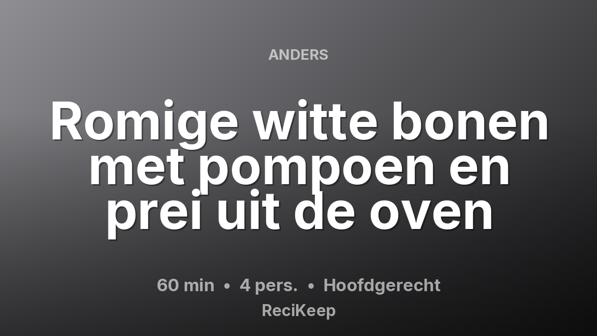 Receptkaart Romige witte bonen met pompoen en prei uit de oven – Hoofdgerecht