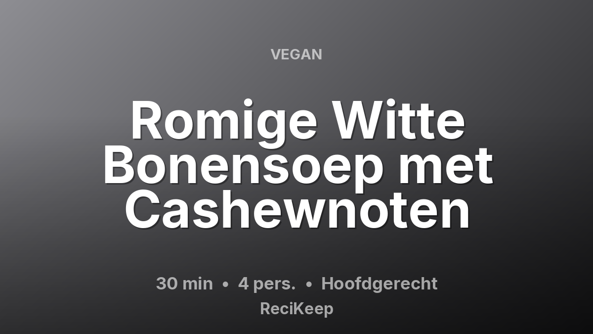 Receptkaart Romige Witte Bonensoep met Cashewnoten – Hoofdgerecht