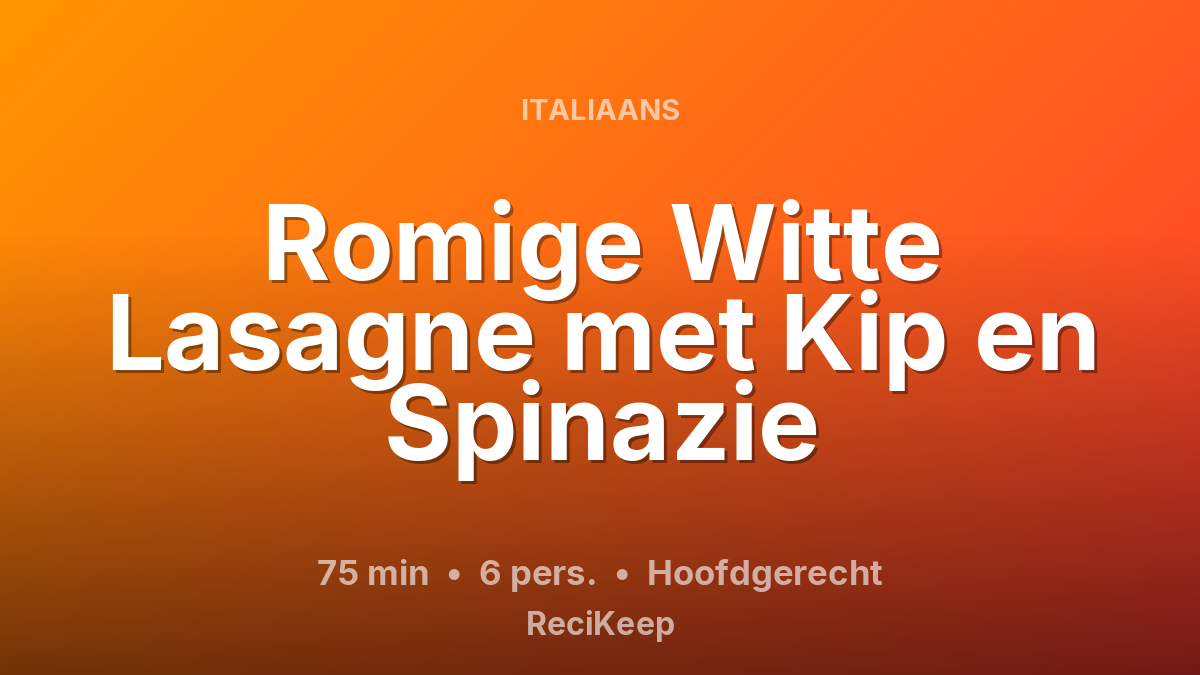 Receptkaart Romige Witte Lasagne met Kip en Spinazie – Hoofdgerecht