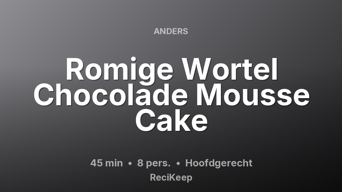 Receptkaart Romige Wortel Chocolade Mousse Cake – Hoofdgerecht