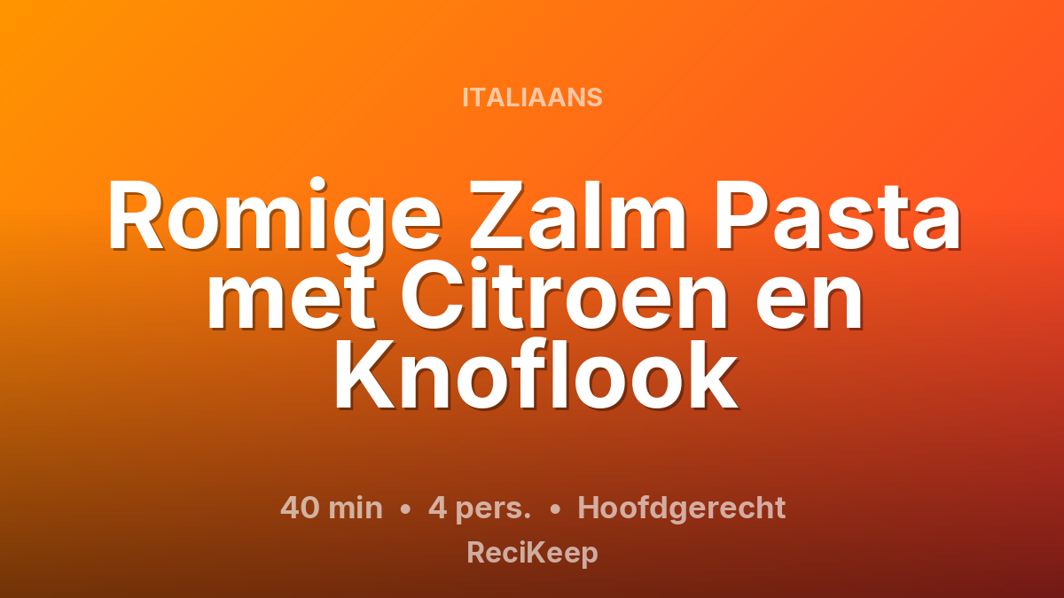 Receptkaart Romige Zalm Pasta met Citroen en Knoflook – Hoofdgerecht