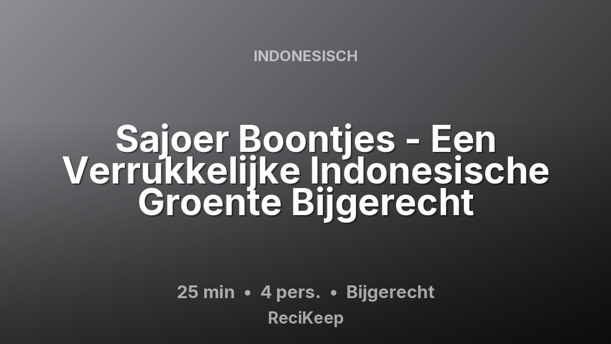 Receptkaart Sajoer Boontjes - Een Verrukkelijke Indonesische Groente Bijgerecht – Bijgerecht