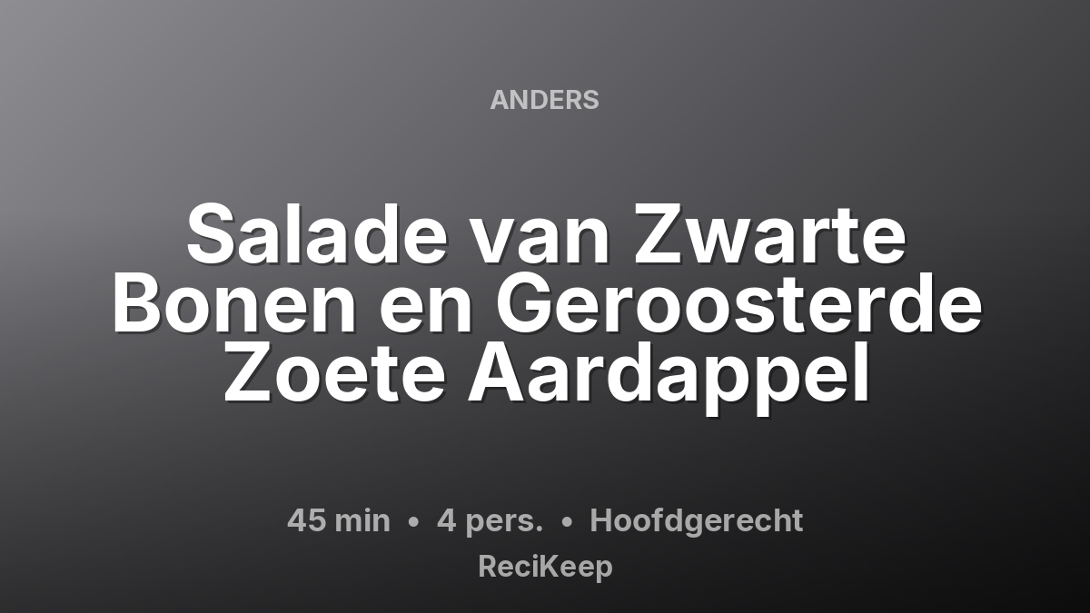 Receptkaart Salade van Zwarte Bonen en Geroosterde Zoete Aardappel – Hoofdgerecht