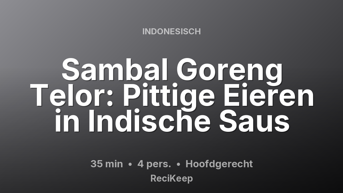 Receptkaart Sambal Goreng Telor: Pittige Eieren in Indische Saus – Hoofdgerecht