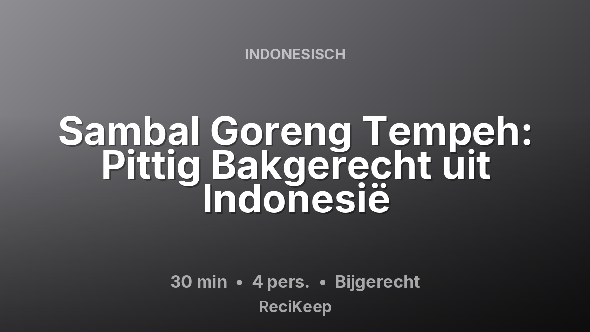 Receptkaart Sambal Goreng Tempeh: Pittig Bakgerecht uit Indonesië – Bijgerecht