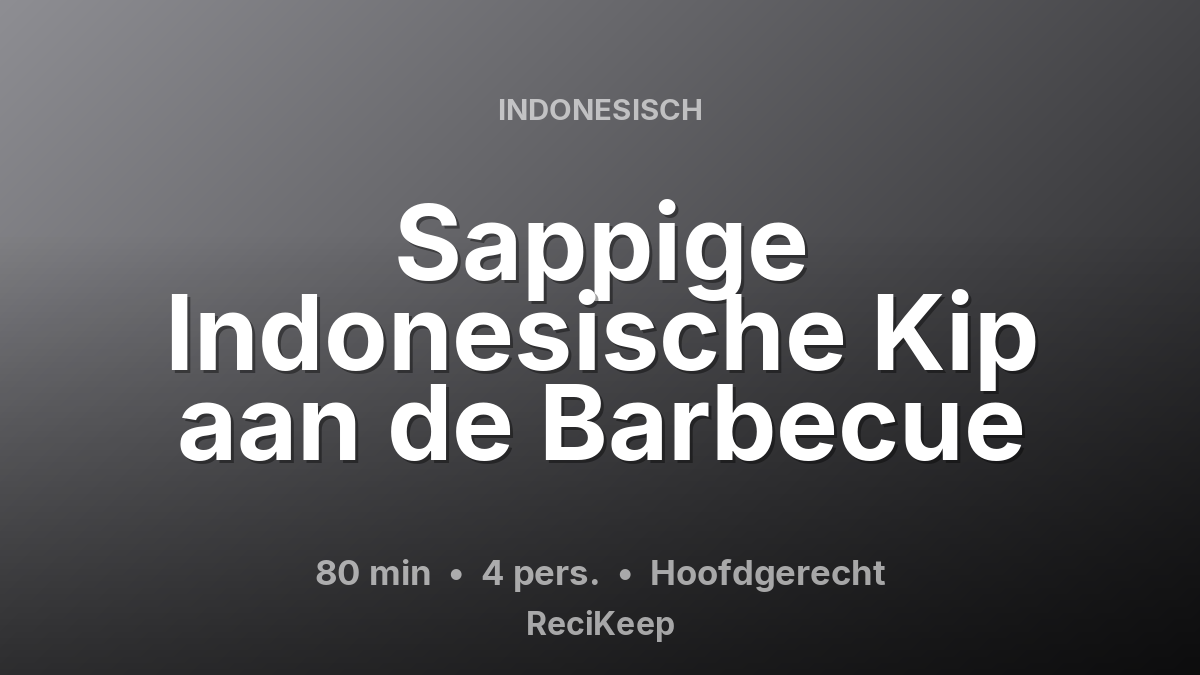 Receptkaart Sappige Indonesische Kip aan de Barbecue – Hoofdgerecht