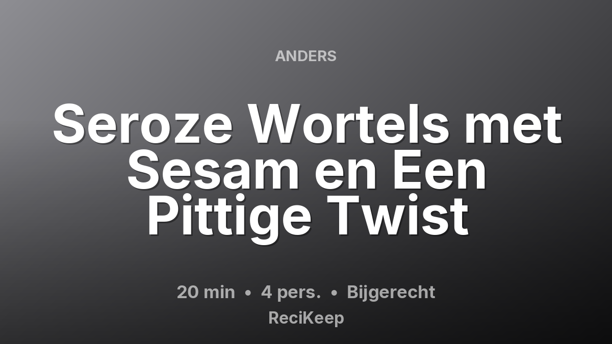 Receptkaart Seroze Wortels met Sesam en Een Pittige Twist – Bijgerecht