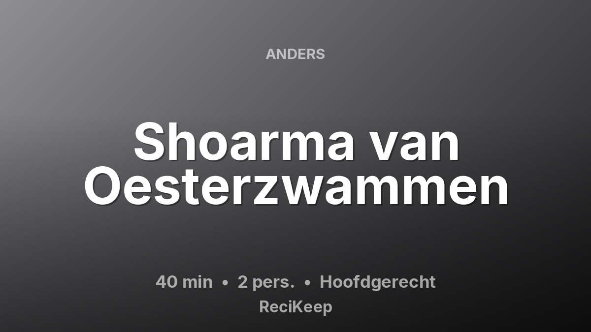 Receptkaart Shoarma van Oesterzwammen – Hoofdgerecht
